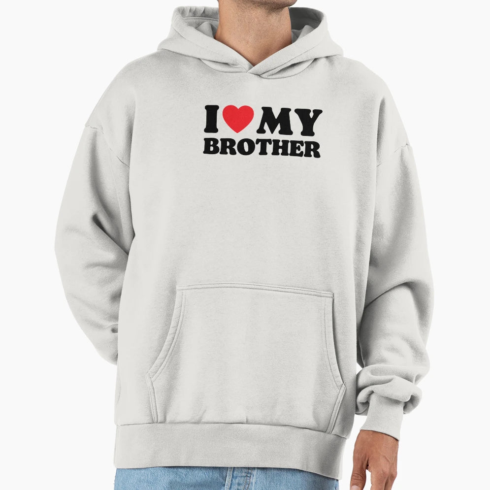 I Love My Brother Hoodie - Minimalist Print for Adults - T-Shirt, Sweatshirt, Hoodie