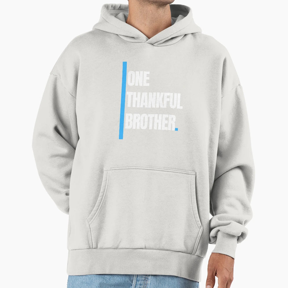 One Thankful Brother Hoodie - Custom Art Print Men Women - T-Shirt, Sweatshirt, Hoodie