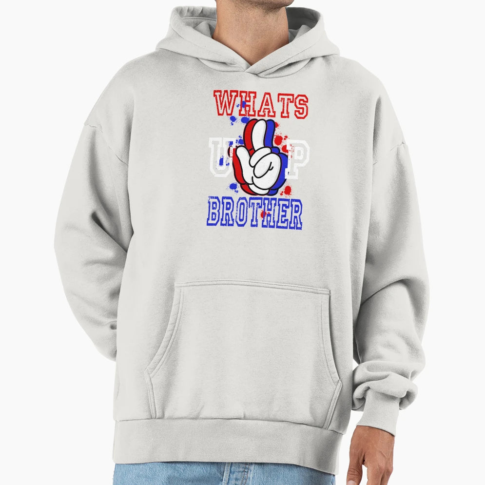Whats Up Brother Hoodie - Trendy Graphic Men Women - T-Shirt, Sweatshirt, Hoodie