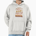 Dont Practice Until You Get It Right Hoodie - Fun Novelty Design for Adults - T-Shirt, Sweatshirt, Hoodie