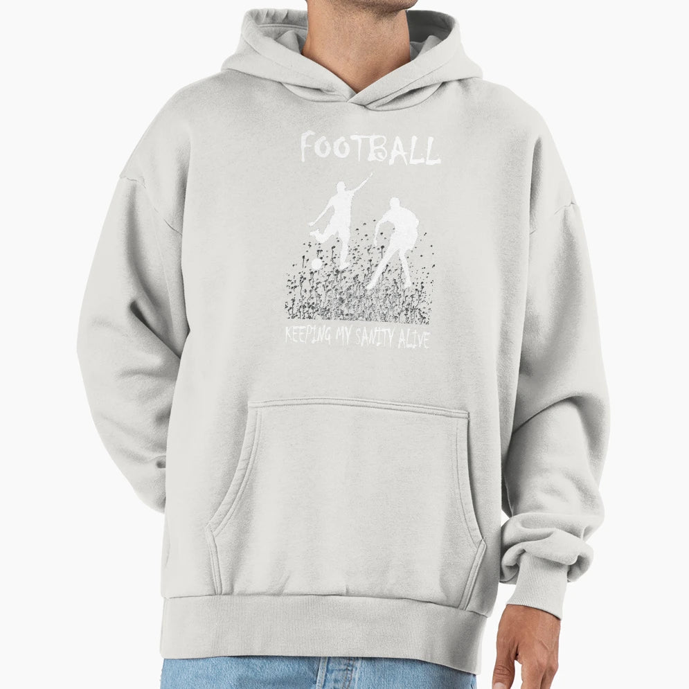 Football Keeping My Sanity Alive Hoodie - Custom Art Print Men Women - T-Shirt, Sweatshirt, Hoodie