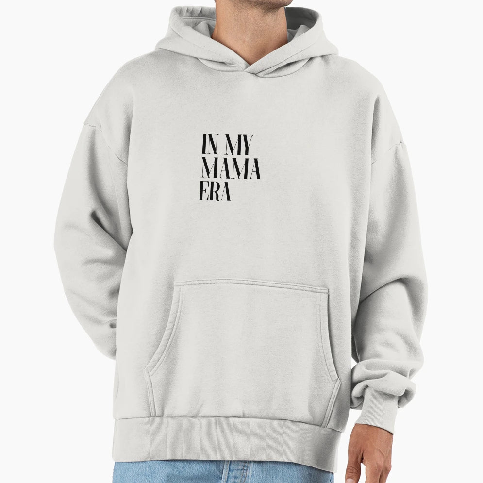 My Mama Era Hoodie - Streetwear Style Men Women - T-Shirt, Sweatshirt, Hoodie