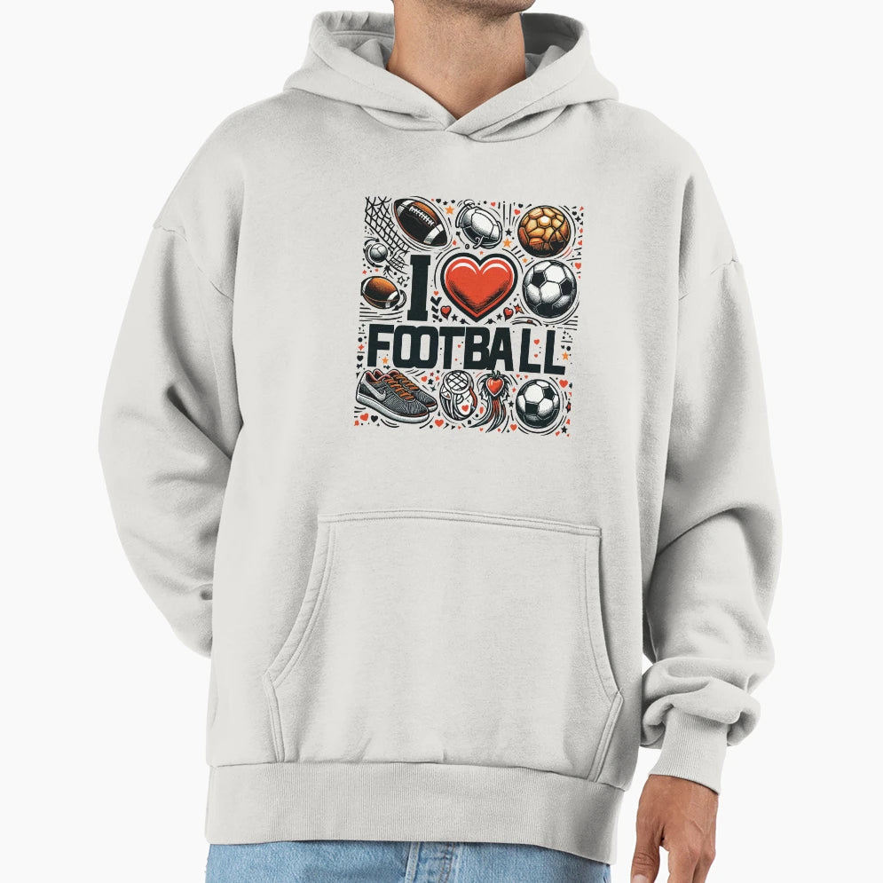 I Love Football Hoodie - Casual Everyday Wear Men Women - T-Shirt, Sweatshirt, Hoodie