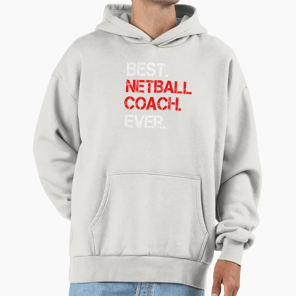 Best Netball Coach Ever Sports Mentor Hoodie - Unique Graphic for Adults - T-Shirt, Sweatshirt, Hoodie