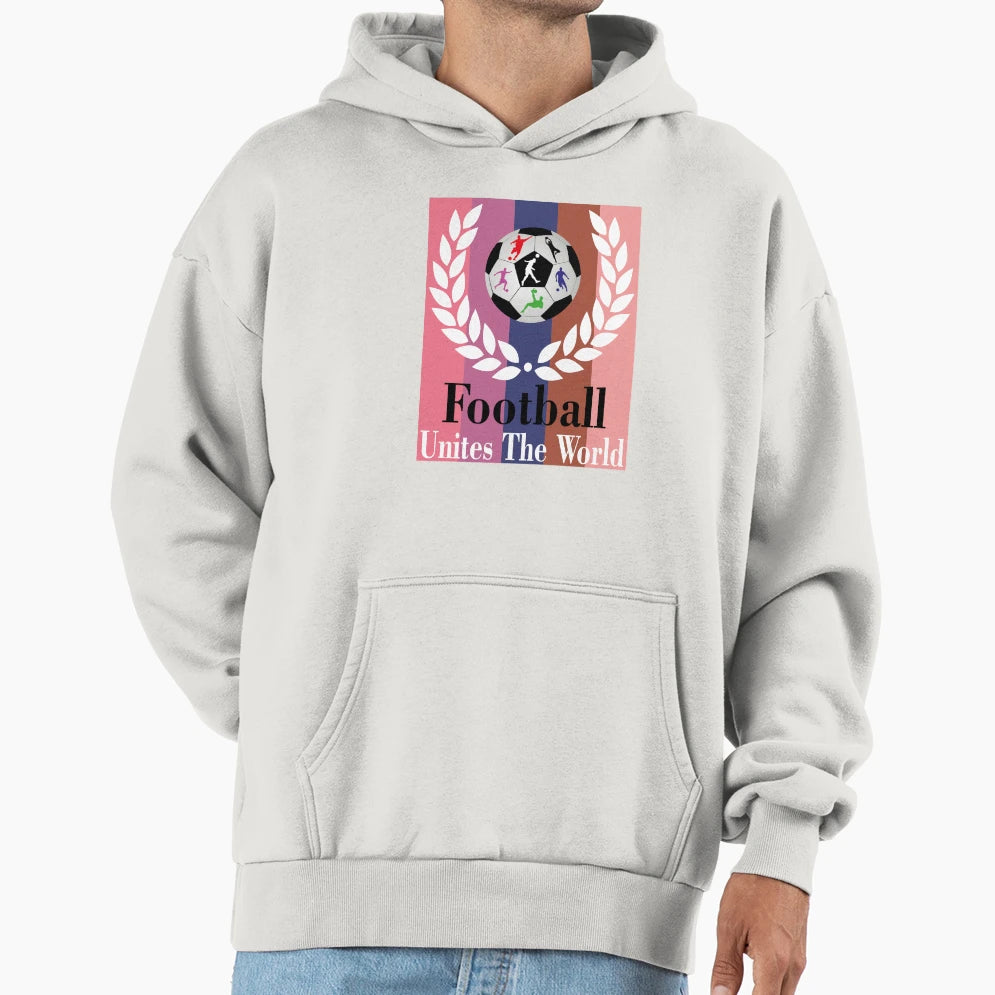 Football Unites World Football Lovers Hoodie - Unique Graphic Unisex - T-Shirt, Sweatshirt, Hoodie