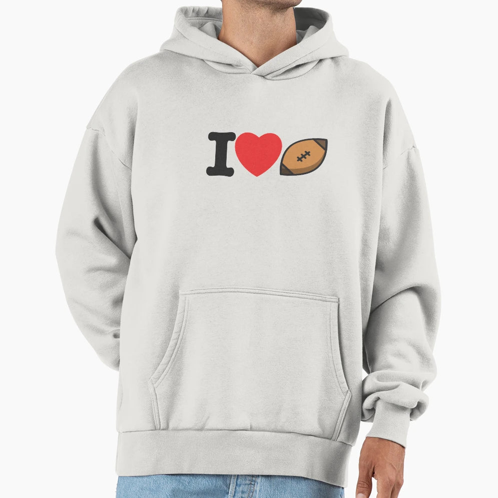 I Love Football Hoodie - Streetwear Style Unisex - T-Shirt, Sweatshirt, Hoodie