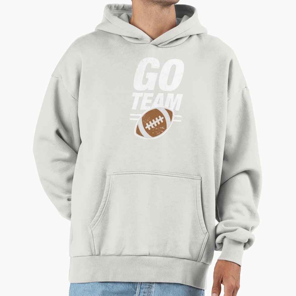 Go Team Football Hoodie - Fun Novelty Design Men Women - T-Shirt, Sweatshirt, Hoodie
