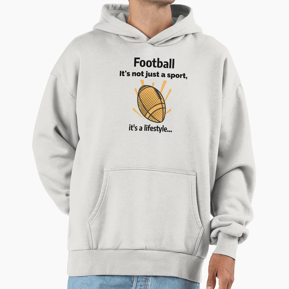 Football Its Not Just Sport Its Hoodie - Novelty Apparel Men Women - T-Shirt, Sweatshirt, Hoodie