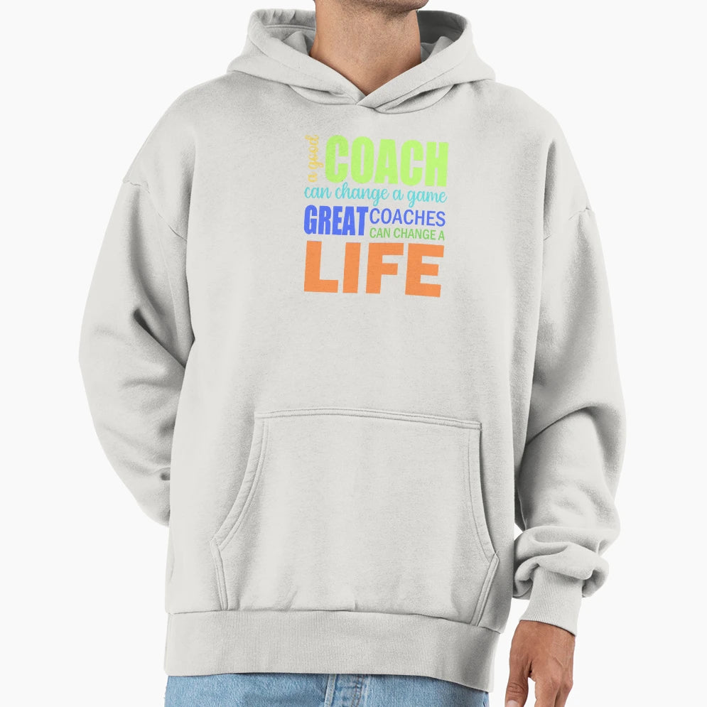 Colorful Great Coach Changes Lives Hoodie - Fun Novelty Design Men Women - T-Shirt, Sweatshirt, Hoodie