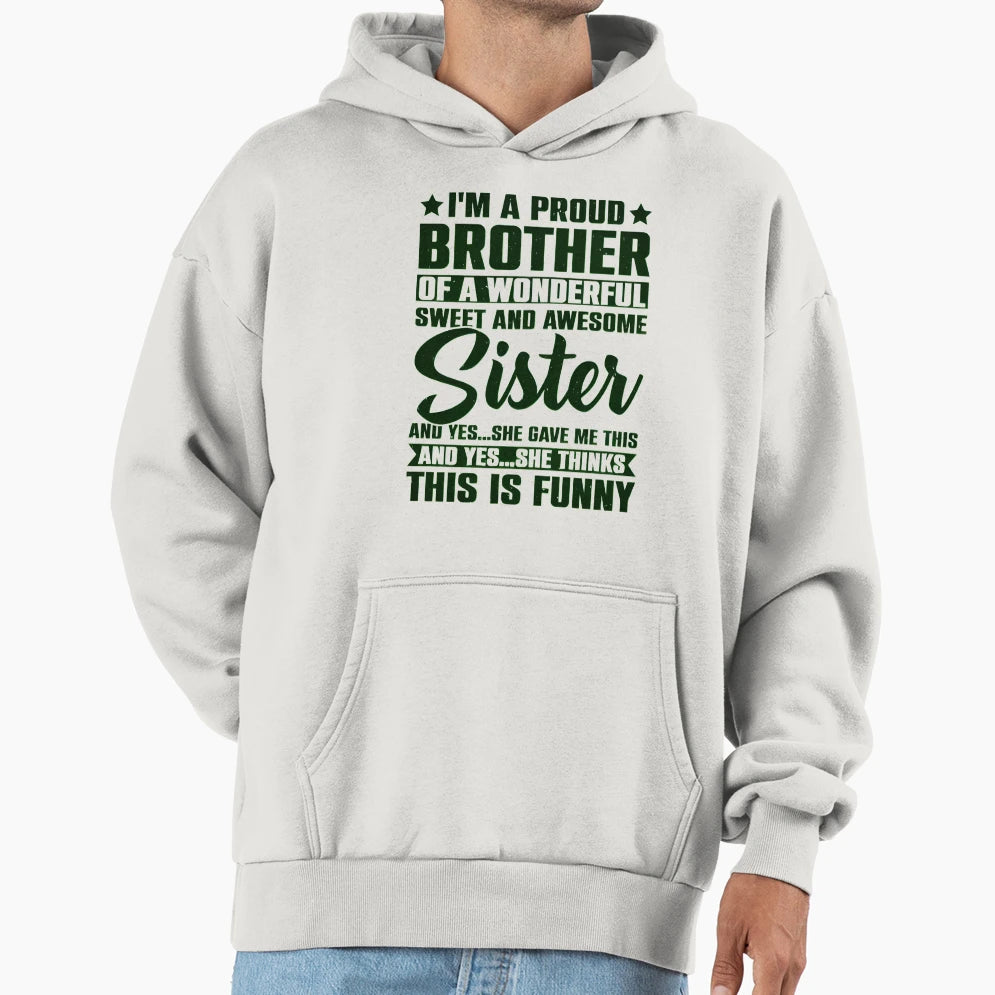 Im Proud Brother Wonderful Sweet And Hoodie - Unique Graphic Unisex - T-Shirt, Sweatshirt, Hoodie