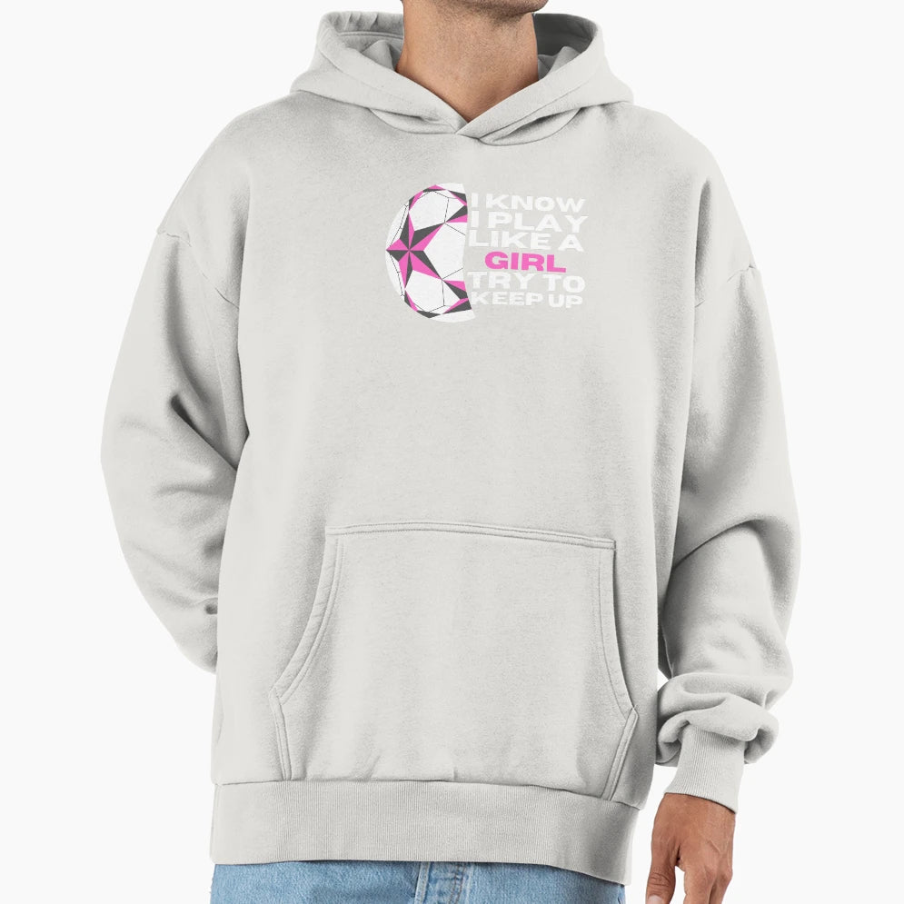 I Know I Play Like Try To Keep Up Hoodie - Aesthetic Graphic Men Women - T-Shirt, Sweatshirt, Hoodie
