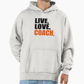 Live Love Coach Hoodie - Trendy Graphic for Adults - T-Shirt, Sweatshirt, Hoodie