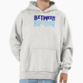 Between Brother Hoodie - Fun Novelty Design for Adults - T-Shirt, Sweatshirt, Hoodie