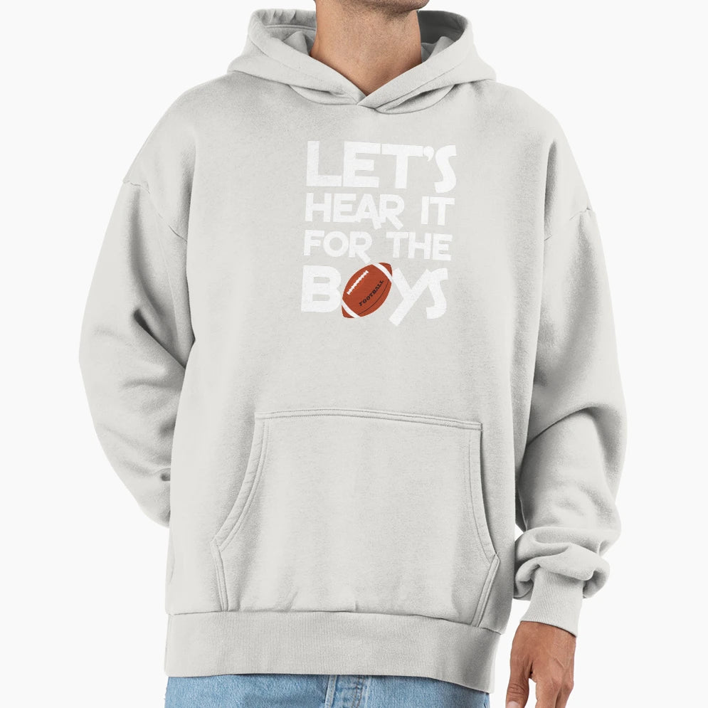 Lets Hear It Gift Football Lover Hoodie - Streetwear Style Unisex - T-Shirt, Sweatshirt, Hoodie