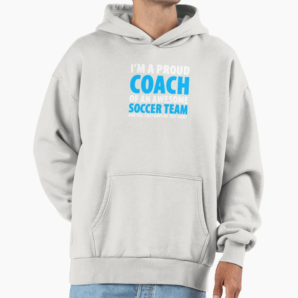 Im Proud Coach Awesome Soccer Team Hoodie - Aesthetic Graphic for Adults - T-Shirt, Sweatshirt, Hoodie