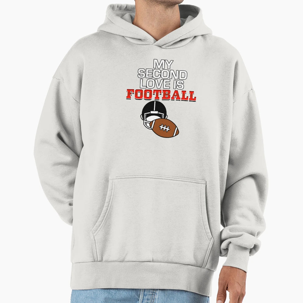 My Second Love Is Football Hoodie - Streetwear Style for Adults - T-Shirt, Sweatshirt, Hoodie