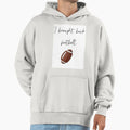 I Brought Back Football Funny Hoodie - Custom Art Print Unisex - T-Shirt, Sweatshirt, Hoodie