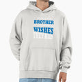 You Are Brother Everyone Wishes Hoodie - Casual Everyday Wear for Adults - T-Shirt, Sweatshirt, Hoodie