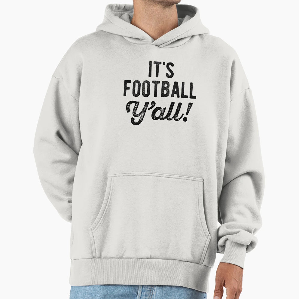 Its Football Yall Hoodie - Graphic Print for Adults - T-Shirt, Sweatshirt, Hoodie