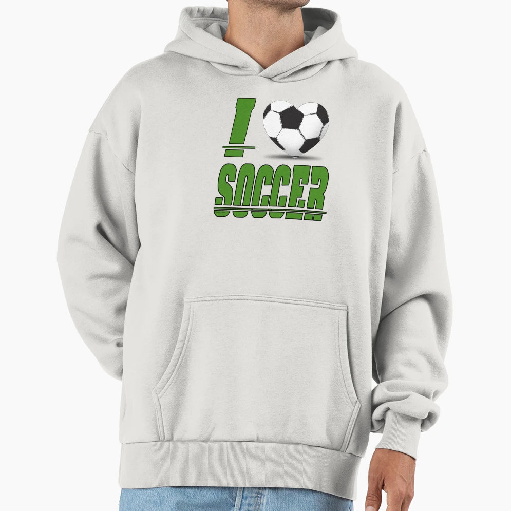 I Love Soccer Hoodie - Unique Graphic Unisex - T-Shirt, Sweatshirt, Hoodie