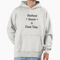 Husband Soccer Great Time Hoodie - Minimalist Print for Adults - T-Shirt, Sweatshirt, Hoodie