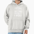 Football Is My Second Favorite F Word Hoodie - Trendy Graphic Men Women - T-Shirt, Sweatshirt, Hoodie
