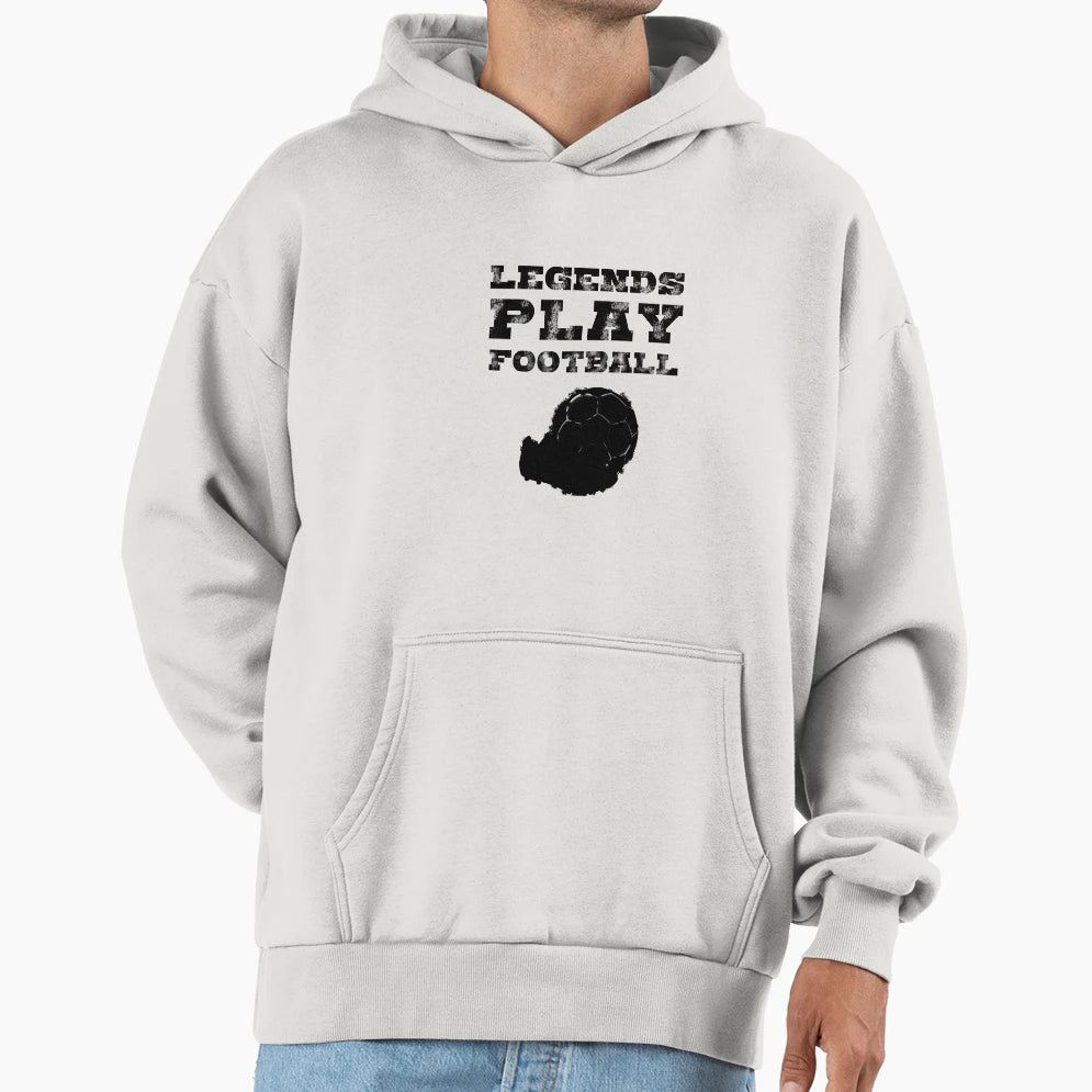 Legends Play Football Soccer Hoodie - Graphic Print for Adults - T-Shirt, Sweatshirt, Hoodie