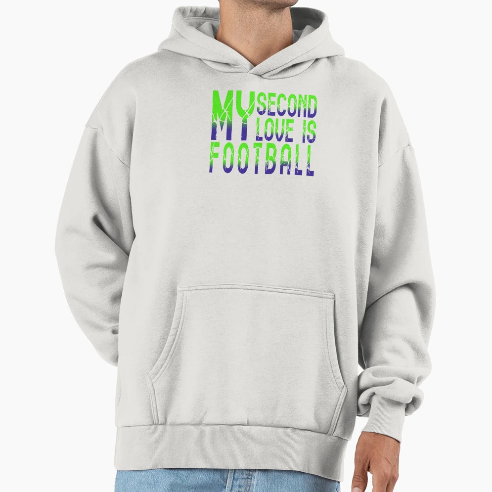 My Second Love Is Football Life Hoodie - Casual Everyday Wear for Adults - T-Shirt, Sweatshirt, Hoodie