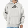Ok But First Football Hoodie - Graphic Print Men Women - T-Shirt, Sweatshirt, Hoodie