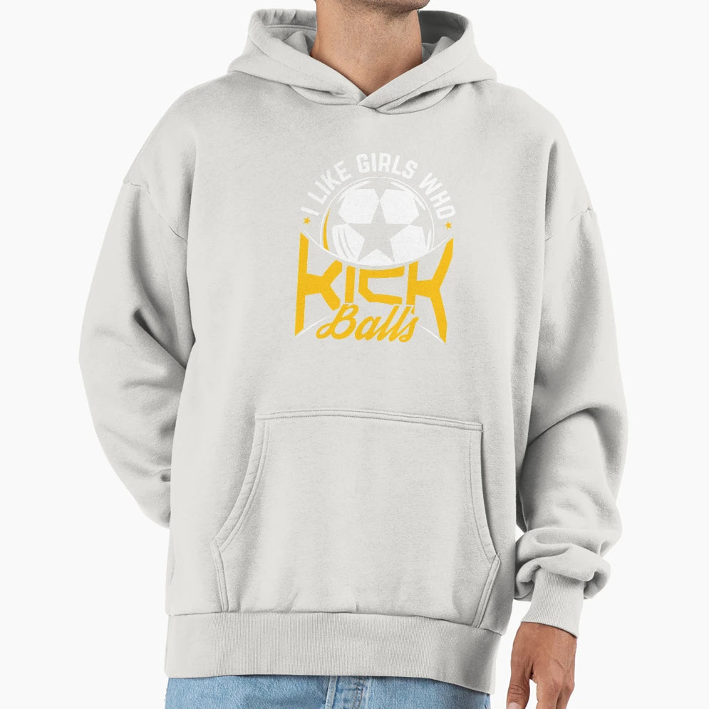 I Like Who Kick Balls Hoodie - Unique Graphic Men Women - T-Shirt, Sweatshirt, Hoodie