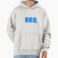Bro Blue Hoodie - Streetwear Style Men Women - T-Shirt, Sweatshirt, Hoodie