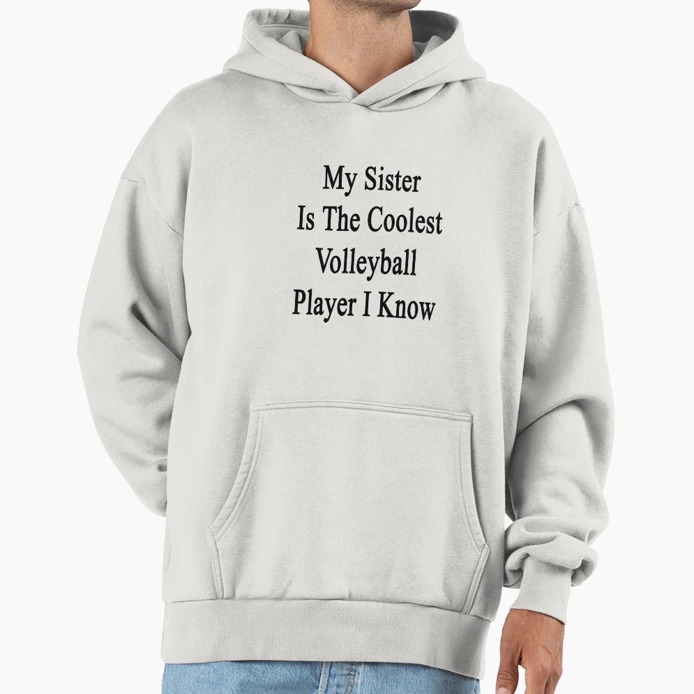 My Sister Is Coolest Volleyball Player I Hoodie - Minimalist Print Unisex - T-Shirt, Sweatshirt, Hoodie