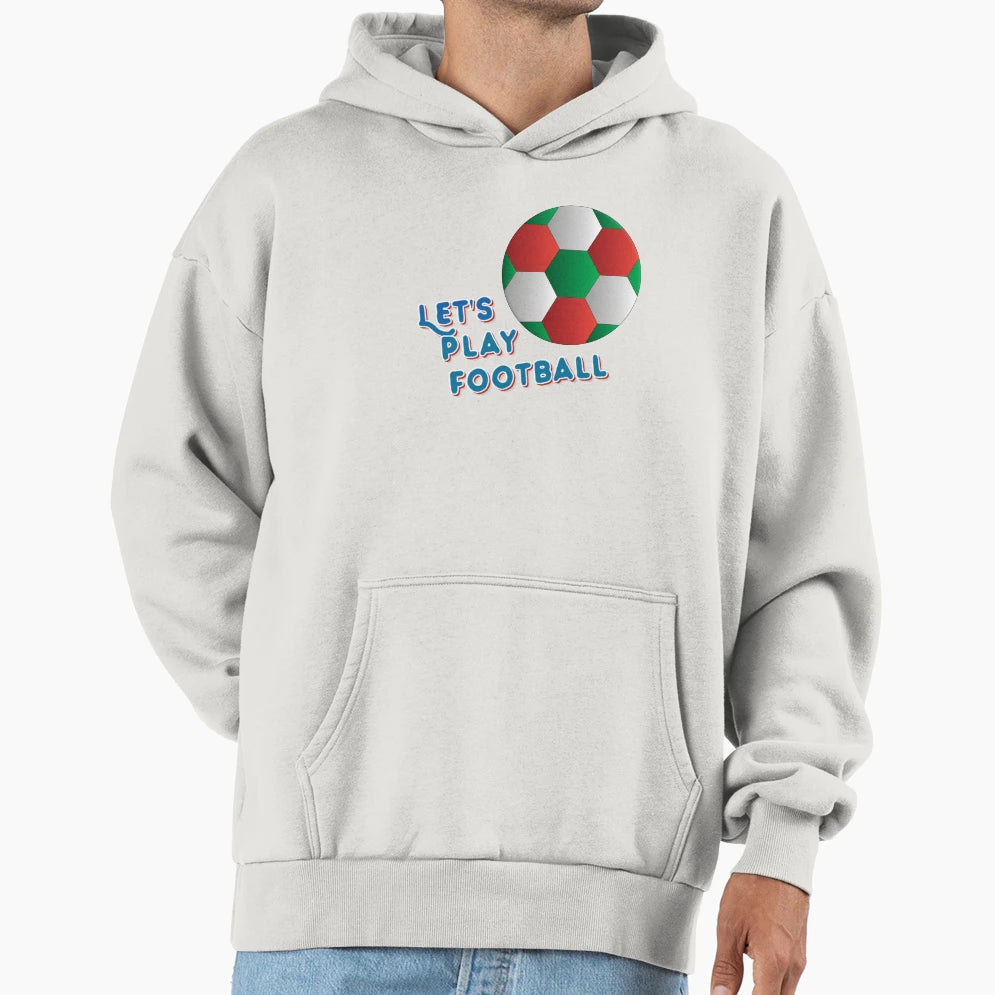 Lets Play Football Hoodie - Novelty Apparel for Adults - T-Shirt, Sweatshirt, Hoodie