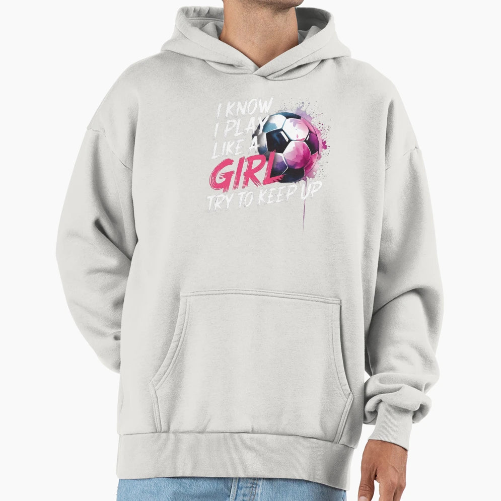 I Know I Play Like Try To Keep Up Hoodie - Novelty Apparel for Adults - T-Shirt, Sweatshirt, Hoodie