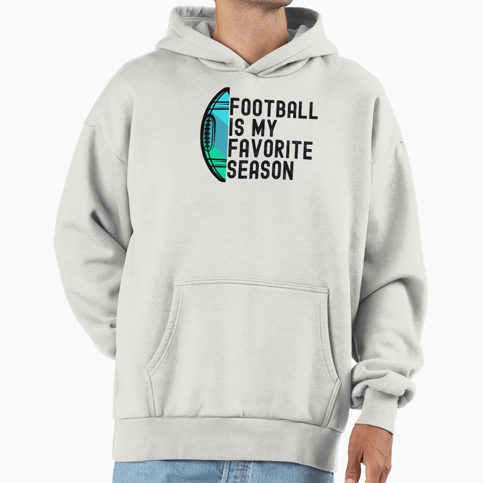 Football Is My Favorite Season Hoodie - Streetwear Style Men Women - T-Shirt, Sweatshirt, Hoodie