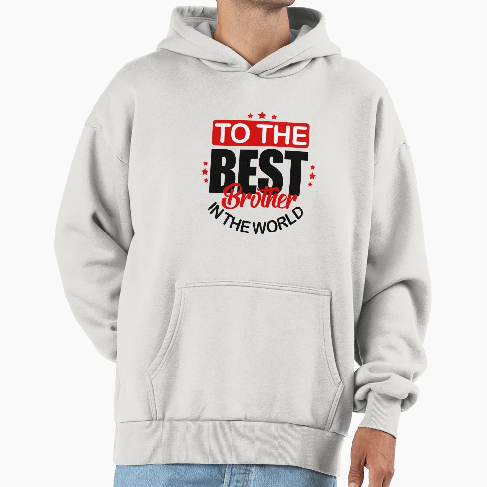 To Best Brother World Good Guy Happy Hoodie - Aesthetic Graphic for Adults - T-Shirt, Sweatshirt, Hoodie