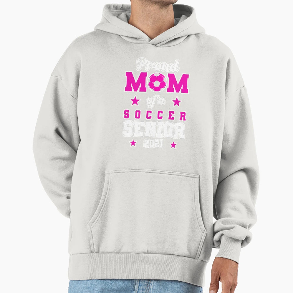 Proud Mom Soccer Senior 2021 Hoodie - Custom Art Print Men Women - T-Shirt, Sweatshirt, Hoodie