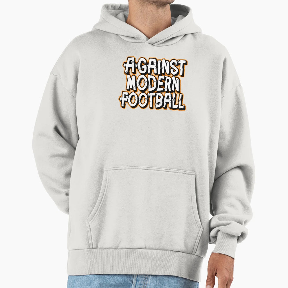Against Modern Football Hoodie - Casual Everyday Wear Unisex - T-Shirt, Sweatshirt, Hoodie