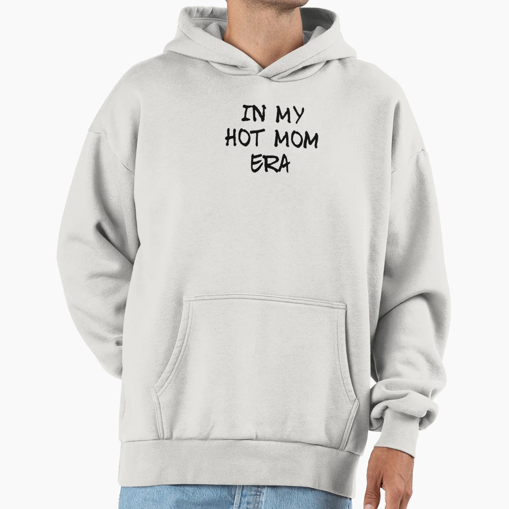 My Hot Mama Era Motherhood Mum Era Slogan Hoodie - Graphic Print Men Women - T-Shirt, Sweatshirt, Hoodie
