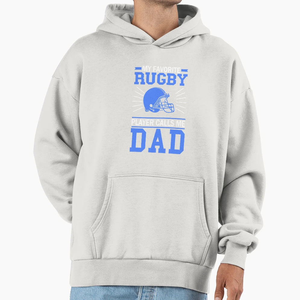 My Favorite Rugby Player Calls Me Dad Hoodie - Graphic Print Unisex - T-Shirt, Sweatshirt, Hoodie