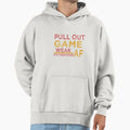 Pull Out Game Weak Af Happy Fathers Day Hoodie - Aesthetic Graphic Unisex - T-Shirt, Sweatshirt, Hoodie