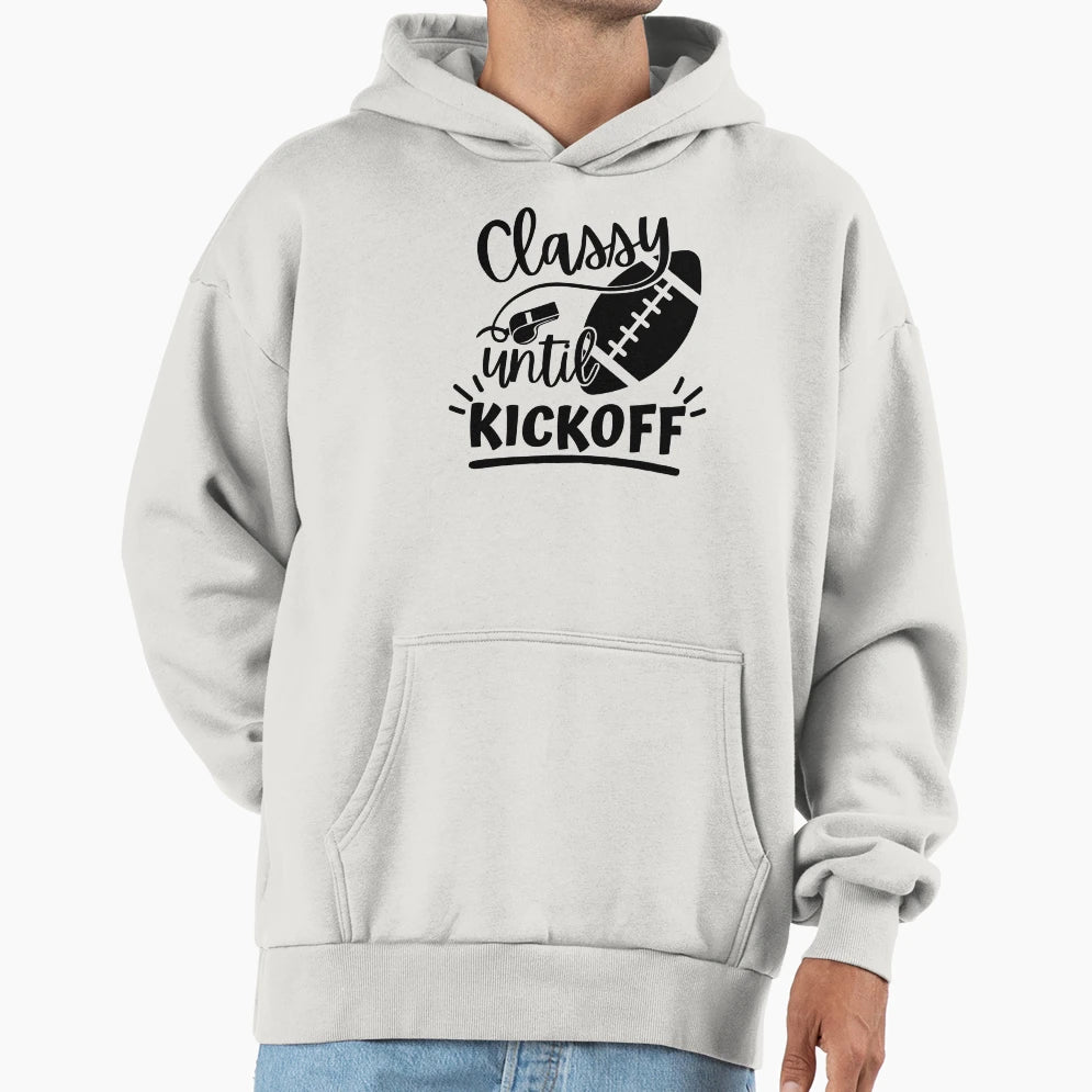 Classy Until Kickoff Football T-Shirt - Novelty Apparel for Adults - T-Shirt, Sweatshirt, Hoodie