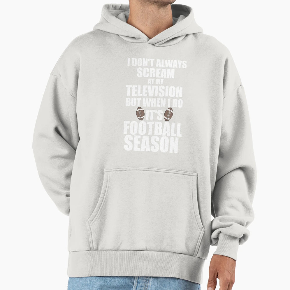 Its Football Season Hoodie - Graphic Print Unisex - T-Shirt, Sweatshirt, Hoodie
