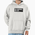 No Football No Life Hoodie - Fun Novelty Design for Adults - T-Shirt, Sweatshirt, Hoodie