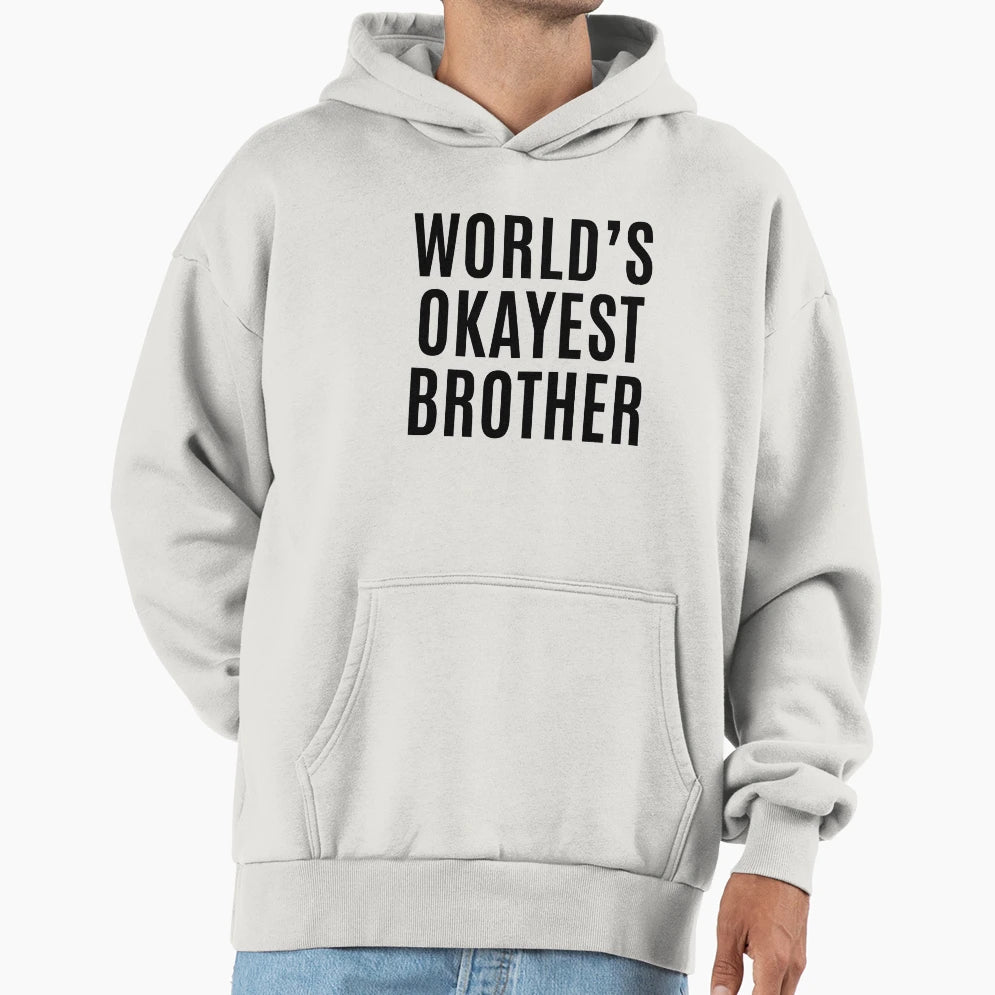 Worlds Okayest Brother Hoodie - Aesthetic Graphic Unisex - T-Shirt, Sweatshirt, Hoodie