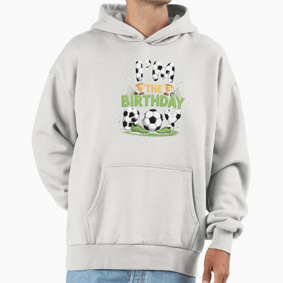 Im Birthday Soccer Group Family Hoodie - Fun Novelty Design Men Women - T-Shirt, Sweatshirt, Hoodie