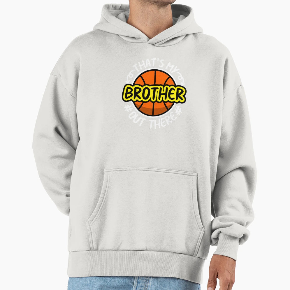 Thats My Brother Out There T-Shirt - Casual Everyday Wear for Adults - T-Shirt, Sweatshirt, Hoodie