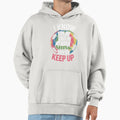 I Know I Play Like Try To Keep Up Soccer Hoodie - Trendy Graphic Men Women - T-Shirt, Sweatshirt, Hoodie