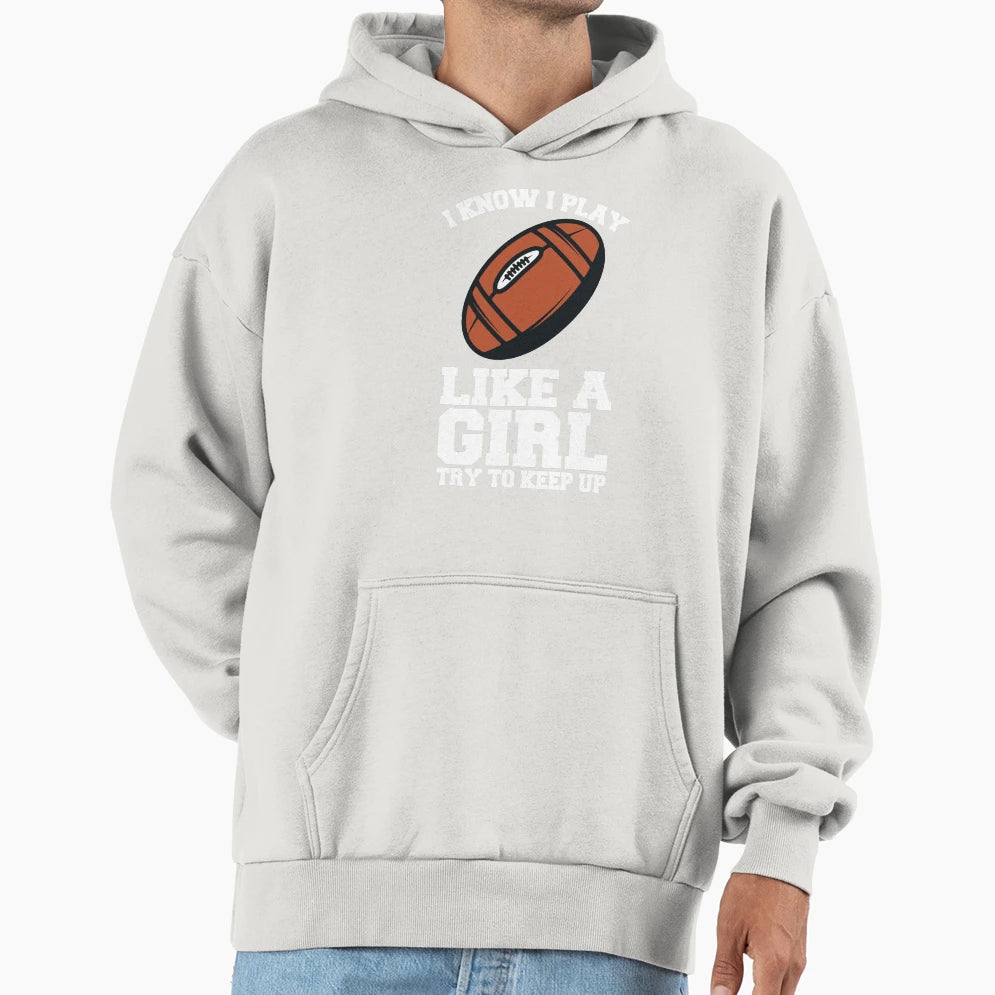 I Know I Play Like Try To Keep Up Hoodie - Casual Everyday Wear for Adults - T-Shirt, Sweatshirt, Hoodie