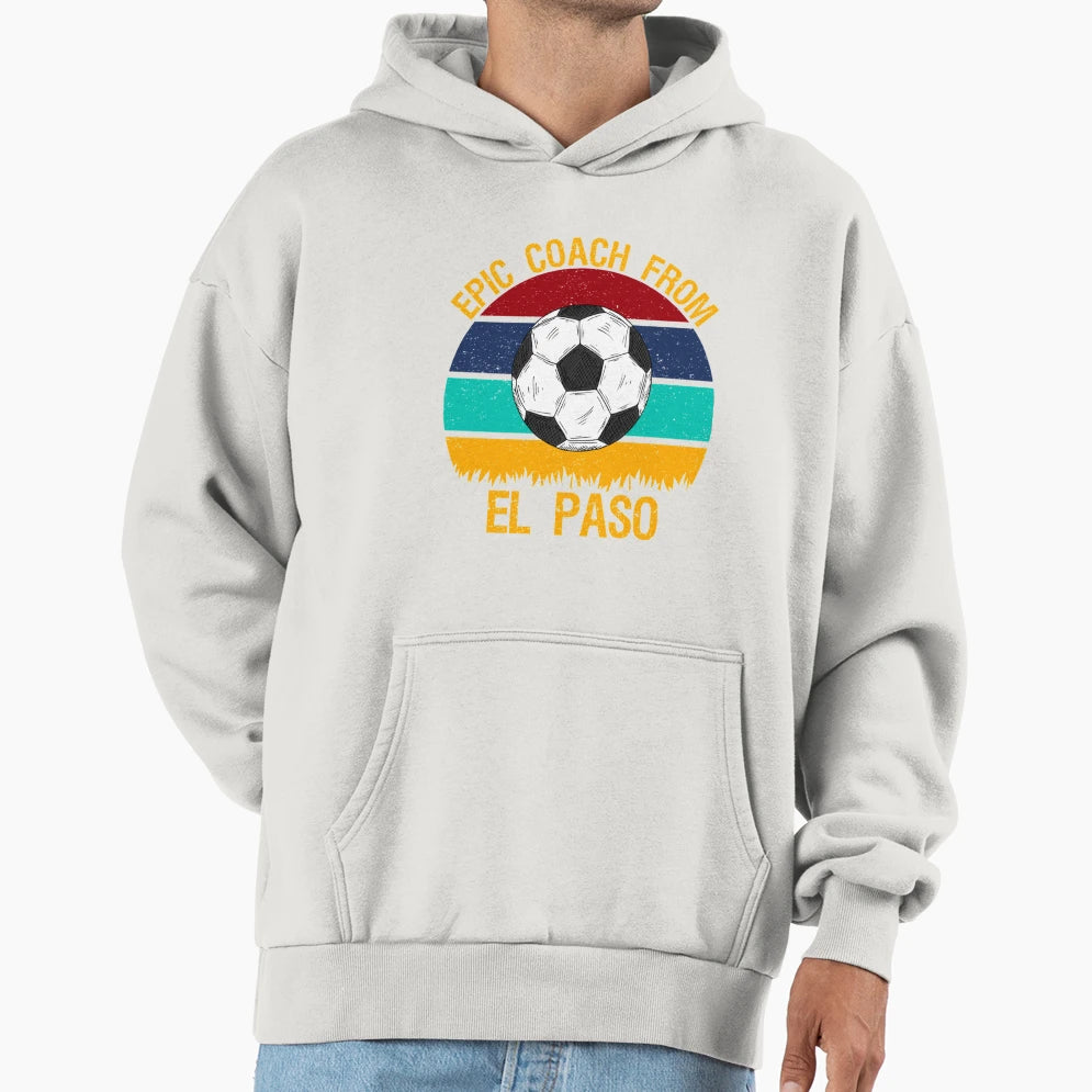 Epic Coach From El Paso Soccer T-Shirt - Streetwear Style for Adults - T-Shirt, Sweatshirt, Hoodie